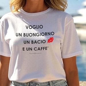 T-shirt Voglio un buongiorno, un bacio e un caffe | Italy t-shirt, Italy gift, Italy souvenir, Italian quotes, Italy, say it in Italian!