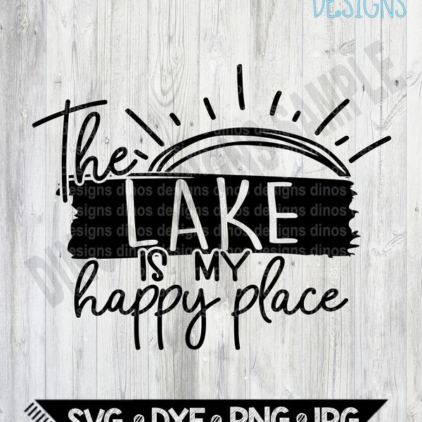 The Lake is my Happy Place || SVG || Dxf || PNG || Sublimation || DTF || Instant Download || Gift for Her || Summer || Lake svg || Lake