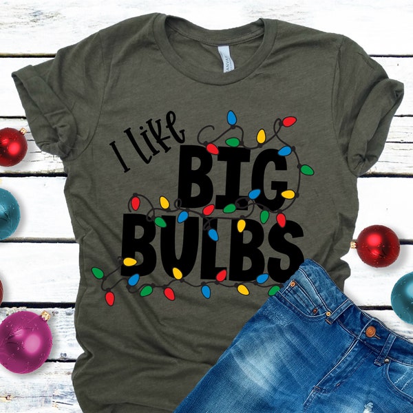 I Like Big Bulbs || Christmas Light || SVG || Dxf || PNG || Sublimation || DTF || Instant Download || Gift for Her || Funny svg
