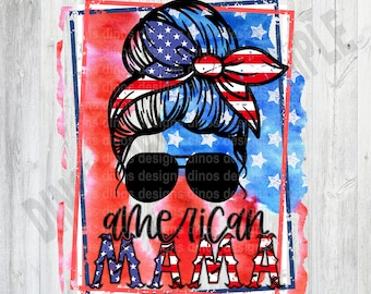 American Mama Messy Bun PNG: 4th of July Sublimation (Digital Download)