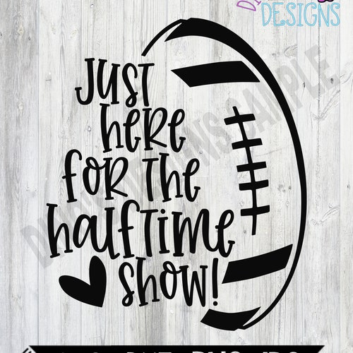 Just Here for the Halftime Show Svg Fall Football File - Etsy