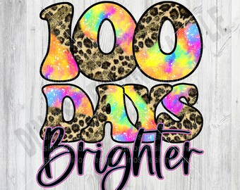 100 Days of School || 100 Days Brighter || Tye Dye || Cheetah/Leopard Print || PNG || Sublimation || DTF || Instant Download || Gift for Her