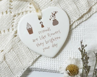 Friends Are Like Flowers, Friendship Gifts, Gifts For Her, Gifts For Friends, Ceramic Hanging Heart Plaque