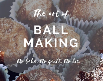 The Art of Ball Making: No Bake Balls Cookbook