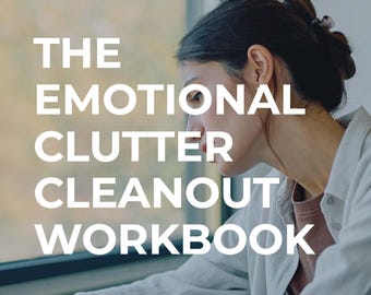 The Emotional Clutter Cleanout Workbook | Gentle Emotional Reset Journal | Guided Prompts, Uncluttering Tools, Reflection Pages