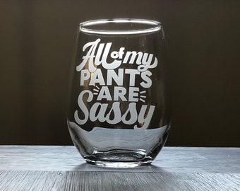 All my pants are sassy wine glass, funny, sarcastic, adult