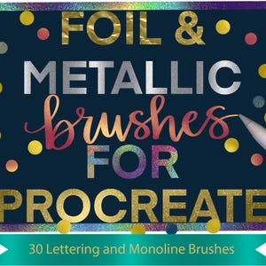 May include: A digital illustration of a dark blue square with the text "FOIL & METALLIC brushes FOR PROCREATE" in gold, silver, and pink foil lettering. The text is surrounded by colorful confetti. The image also includes a white stylus.