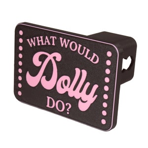 What Would Dolly Do? | Dolly Parton Trailer Hitch Cover | Country Music Cowgirl Gift | Fits 2" or 1.25" Receivers
