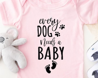 Every Dog Needs A Baby Onesies®, Pet Dog Onesie®, Cute Animal Onesie®, Cute Baby Onesie®, Dog Baby Onesie®, Pet Dog Unisex Bodysuit