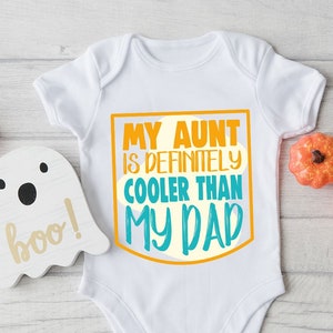 My Aunt is Definitely Cooler Than My Dad Onesie®, Funny Baby Onesie®, Gift from Aunt, Baby Shower Gift, Aunt Toddler Shirt, Aunties Bestie