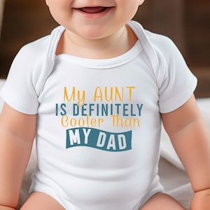 My Aunt is Definitely Cooler Than My Dad Onesie®, Funny Baby Onesie®, Gift from Aunt, Baby Shower Gift, Aunt Toddler Shirt, Aunties Bestie