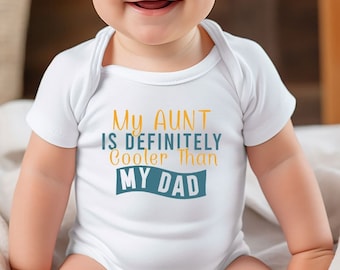 My Aunt is Definitely Cooler Than My Dad Onesie®, Funny Baby Onesie®, Gift from Aunt, Baby Shower Gift, Aunt Toddler Shirt, Aunties Bestie