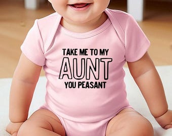 Gift from Aunt, Funny Niece baby bodysuit, Newborn Nephew Baby Bodysuit, Gift for Nephew, Take Me to My Aunt You Peasant Baby Bodysuit