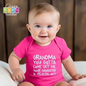Grandma You Gotta Come Get Me Your Daughter is Freaking Out, Grandma Baby Shower Gift, Baby Bodysuit, Funny Baby Toddler Shirt, Newborn Gift image 3