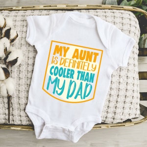 My Aunt is Definitely Cooler Than My Dad Onesie®, Funny Baby Onesie®, Gift from Aunt, Baby Shower Gift, Aunt Toddler Shirt, Aunties Bestie