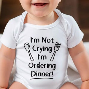 Funny Baby Bodysuit, I'm Not Crying I'm Ordering Dinner Bodysuit, Funny Toddler, Outfit For Babies, Baby Shower Gift, Baby Announcement