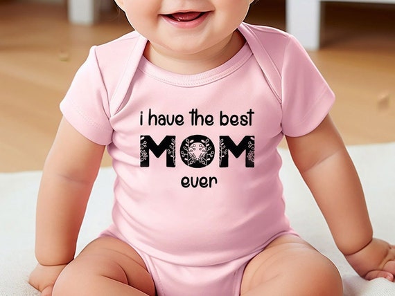 I Have the Best Mom Baby Onesie Ever Mommy Baby Onesie Cute I Love My Mommy Onesie Mother s Day Bodysuit Newborn Baby Gift for Mom Etsy