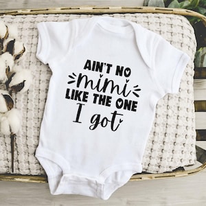 Ain't No Mimi Like the One I Got Baby Bodysuit, Mimi Onesie®, Cute Baby Onesie®, Mimi Baby Clothes, Baby Shower, Mimi's Boy, Mimi's Girl,