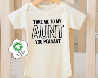 Funny Niece Onesie®, Cute Nephew Toddler Shirts, Gift from Aunt, Gift for Niece and Nephew, Take Me to My Aunt You Peasant Baby Bodysuit
