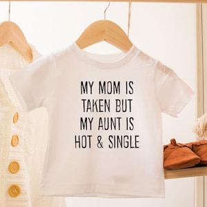 Funny Aunt Kids Shirt, My Mom Is Taken but My Aunt Is Hot Toddler Tee, Cute Aunt Baseball Tee, Aunt Toddler Shirt