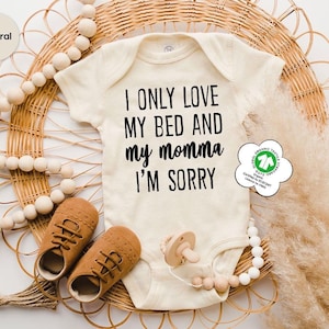 I Only Love My Bed and My Momma I'm Sorry Baby Onesie®, Mother's Day Gift, Baby Shower Gift, Mother's Day Baby Clothes, First Mother's Day