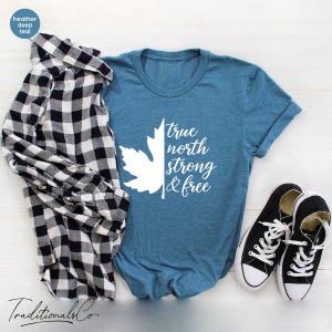True North Strong And Free Canadian Independence Day Shirt, Happy Canada Day Shirt, Canada Flag Shirt, Canada Day Gift image 5