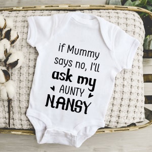 Custom Auntie Baby Onesie®, Personalized Name Baby Onesie®, If Mommy Says No I Will Ask My Auntie Baby Onesie®, Auntie Announcement Onesie®