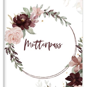 Könnte beinhalten: Eine Aquarell-Illustration eines Blumenkranzes mit rosa und burgunderfarbenen Blumen und Grün. Der Kranz ist um einen goldenen Kreis mit dem Text "Mutterpass" in der Mitte.
