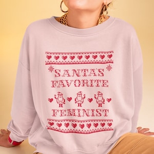 Feminist Christmas Ugly Sweatshirt Feminist Sweater Christmas Crewneck Feminist Sweatshirts Feminist Gifts Trendy Crewneck Feminist Gift