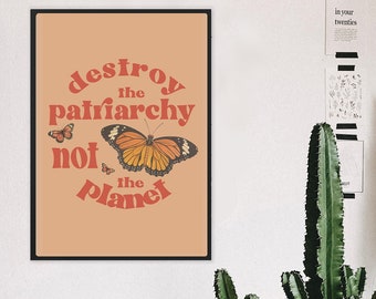 Feminist Poster Destroy The Patriarchy Not The Planet Posters Aesthetic Feminist Artwork Girl Power Poster Equality Poster Feminist Gifts