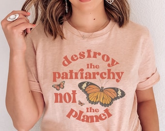 Feminist Shirt Destroy The Patriarchy Not the Planet Girl Power Shirt Feminist Tshirt Aesthetic Butterfly Feminist Apparel
