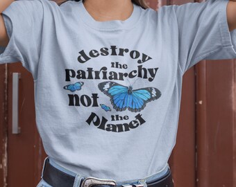 Feminist Shirt Feminist Clothing Destroy The Patriarchy Not the Planet Feminist Gifts Feminist Tshirt Aesthetic Butterfly Feminist Apparel