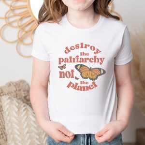 Feminist Shirt Youth Size Destroy The Patriarchy Not the Planet Feminist Clothing Protest Shirt For Kids Smash the Patriarchy Activist Shirt
