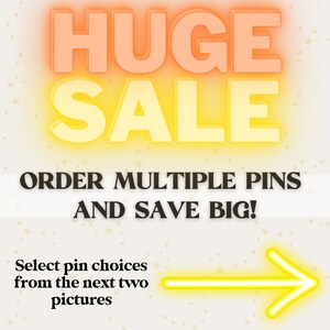 May include: A yellow and orange neon sign with the text "HUGE SALE" and the text "ORDER MULTIPLE PINS AND SAVE BIG!"  A yellow arrow points to the right with the text "Select pin choices from the next two pictures" below it. The text "Cosmic Babes Club&trade;" is at the bottom of the image.