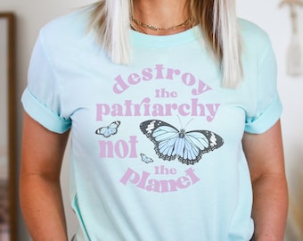 Smash the Patriarchy Feminist Shirt Destroy The Patriarchy Not the Planet Feminist Gifts Feminist Tshirt Aesthetic Clothes Feminist Apparel