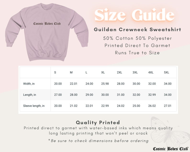 May include: Size chart for a pink crewneck sweatshirt with the text "Cosmic Babes Club" printed on the front. The chart shows the width, length, and sleeve length in inches for sizes S through 5XL. The sweatshirt is made of 50% cotton and 50% polyester and is printed direct to garment.