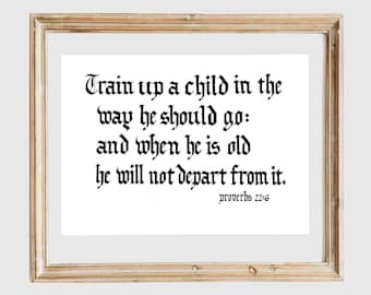 Proverbs 22:6 of The Holy Bible (King James Version/KJV), art print of hand-lettered calligraphy suitable for framing