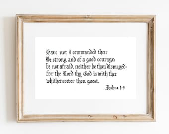 Joshua 1:9 of The Holy Bible (King James Version/KJV), art print of hand-lettered calligraphy suitable for framing