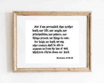 Romans 8:38-39 of The Holy Bible (King James Version/KJV), art print of hand-lettered calligraphy suitable for framing
