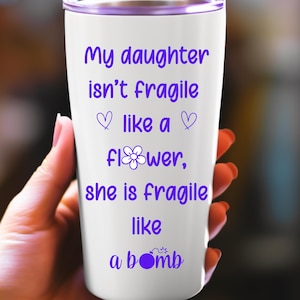 My Daughter Isn&#39;t Fragile Like A Bomb Decal, Water Bottle Decal , Laptop Sticker, Tumbler Decal, Wall Decal