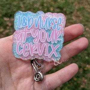 L&D Nurse At Your Cervix Badge Reel, Labor and Delivery Nurse Badge Holder, Retractable Badge Reel, Glitter Badge Reel, Cute Badge Reel
