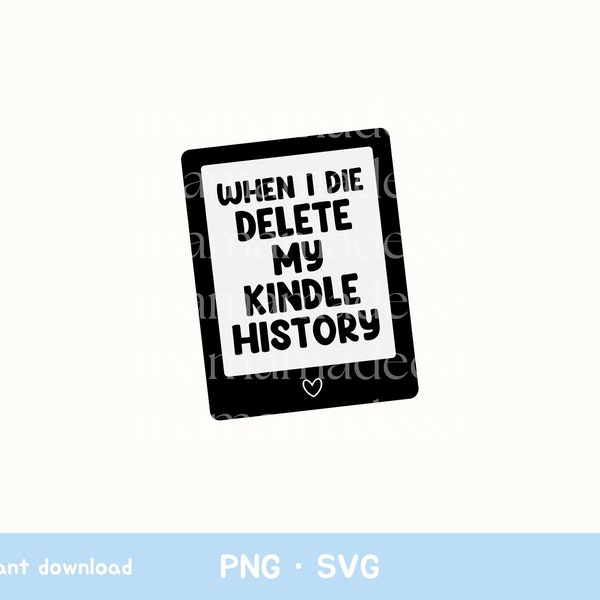 instant download · when i die, delete my kindle history, bookish inspired cut file for silhouette and cricut, smut svg for sublimation