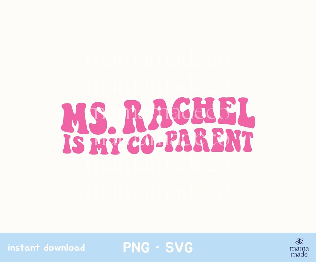 Instant Download Ms. Rachel is My Coparent, Ms. Rachel Wavy Text
