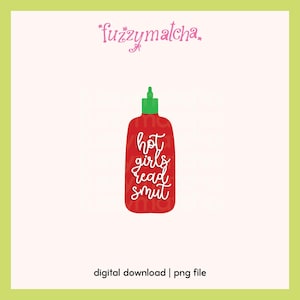 May include: A red squeeze bottle illustration with a green cap, featuring the white cursive text "hot girls read smut" on the front. Above the bottle, the pink text "fuzzymatcha" is displayed, and below it, the text "digital download | png file".