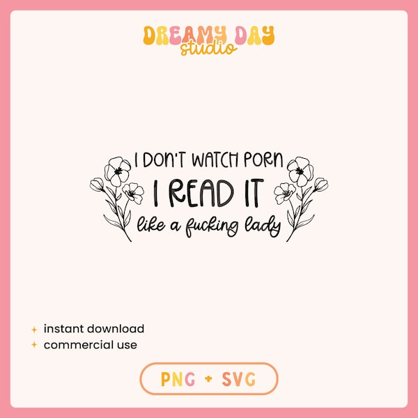 I Don't Watch P*rn, I Read It Like a F*cking Lady Svg · Bookish SVG · Smutty Book Svg · Dark Romance Reader Svg · Spicy Book Club Svg