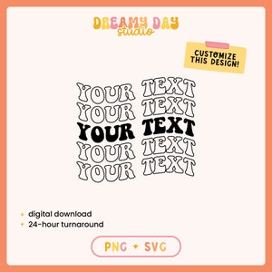 May include: A digital download of a black and white graphic design featuring the text "YOUR TEXT" repeated five times in a retro, wavy font. The text is centered on a white background. The design is perfect for creating custom t-shirts, mugs, tote bags, and other personalized items.