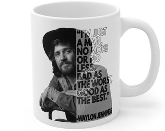 Waylon Jennings Quote Coffee Mug, Just Man No More No Less, Singer Tea Cup Statement, Outlaw Movement, Country Music Lover Gift, Highwayman