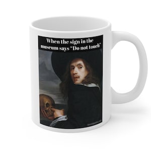 When The Sign In The Museum Says Do Not Touch, Funny Art Meme Coffee Mug, Hilarious Sarcastic Tea Cup, Famous Classical Painting Meme Gift