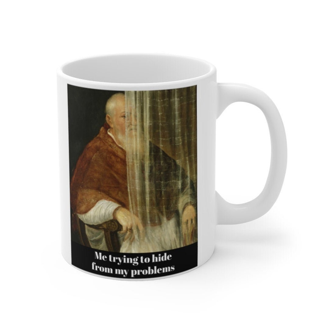 Me Trying to Hide From My Problems, Funny Art Meme Coffee Mug ...