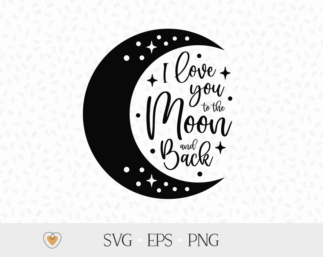 Moon Svg, I Love You to the Moon and Back Svg, Crescent Moon, Cricut